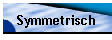 Symmetrisch