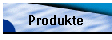 Produkte